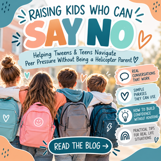 Raising Kids Who Can Say No: Helping Tweens &amp; Teens Handle Peer Pressure Without Being a Helicopter Parent