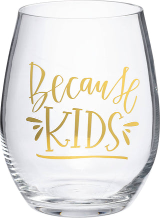 Because Kids Stemless Wine Glass – Funny Mom Wine Glass Gift | 15 oz Stemless Glass for Moms