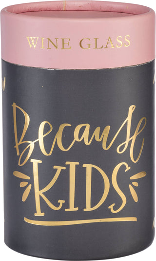 Because Kids Stemless Wine Glass – Funny Mom Wine Glass Gift | 15 oz Stemless Glass for Moms