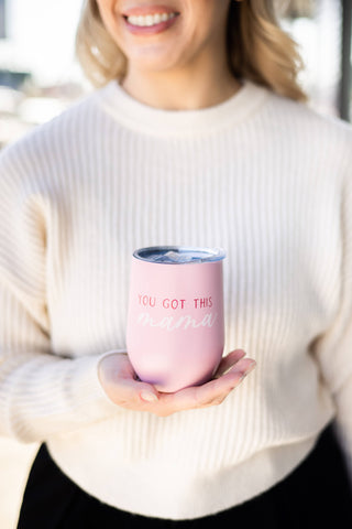 You Got This Mama Wine Tumbler – Insulated Stainless Steel Mom Travel Cup