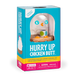 Hurry Up Chicken Butt