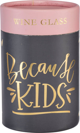 Because Kids Stemless Wine Glass – Funny Mom Wine Glass Gift | 15 oz Stemless Glass for Moms